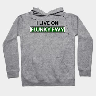 I live on Flunky Fwy Hoodie
